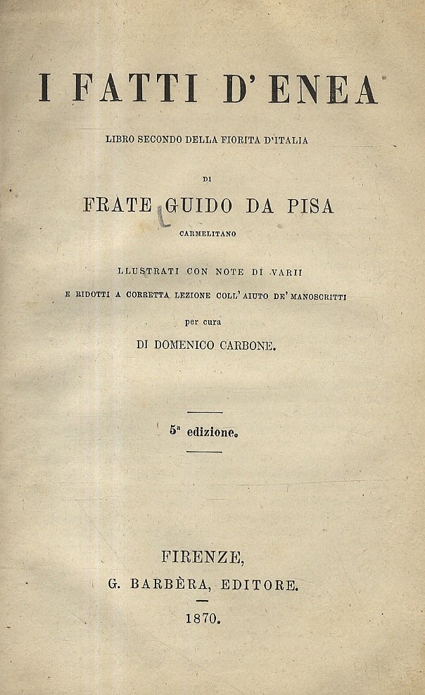 I fatti d'Enea. Libro secondo della Fiorita d'Italia di frate …