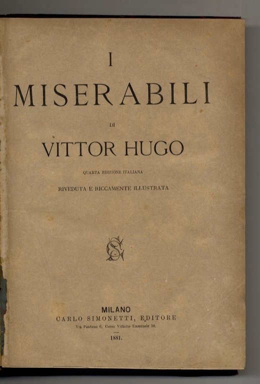 I Miserabili di Vittor Hugo. Quarta edizione italiana riveduta e riccamente illustrata.