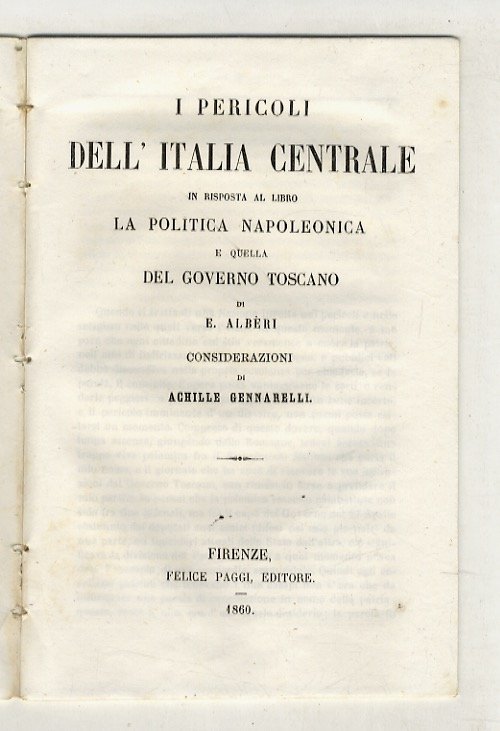 I pericoli dell'Italia Centrale. In risposta al libro: La politica napoleonica e quella del governo toscano di Eugenio Albèri. Considerazioni.
