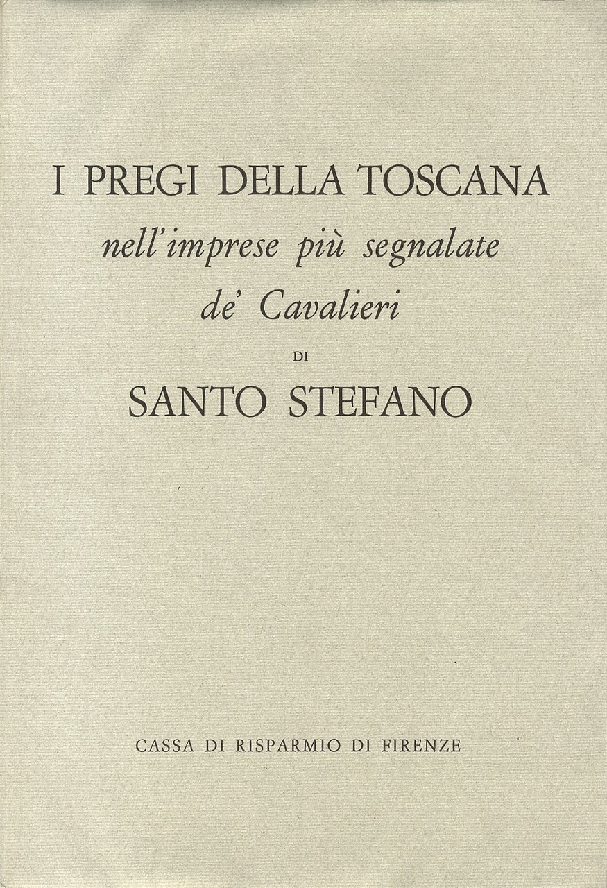 I Pregi della Toscana nell'imprese più segnalate de' Cavalieri di …