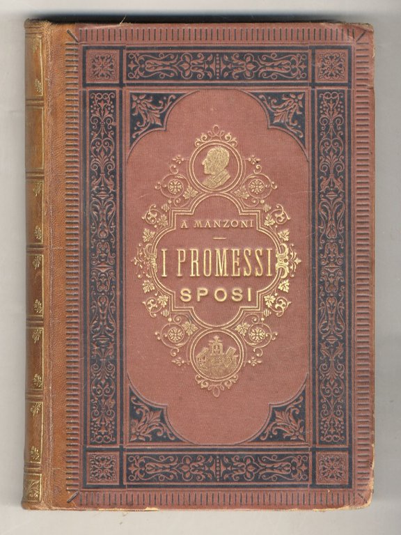 I Promessi Sposi. Storia milanese del secolo XVII. Scoperta e rifatta da Alessandro Manzoni. Terza edizione illustrata - Storia della Colonna Infame.