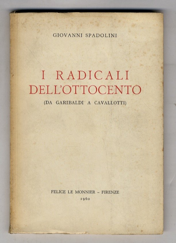 I radicali dell'Ottocento (da Garibaldi a Cavallotti).