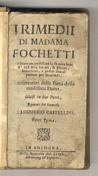 I Rimedii di Madama Fochetti. Per sanare con pochissima spesa …