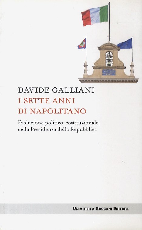 I sette anni di Napolitano. Evoluzione politico-costituzionale della Presidenza della …