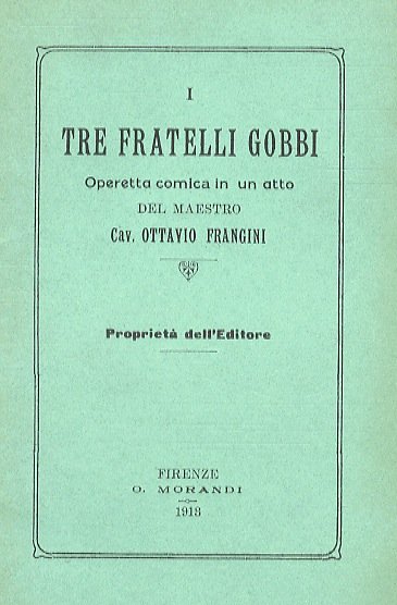 I tre fratelli gobbi. Operetta comica in una atto del …