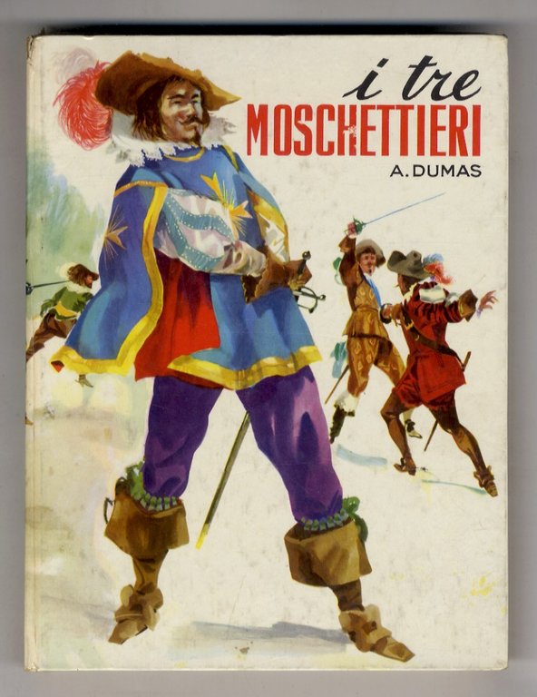 I tre moschettieri. Illustrazioni in bianco e nero e colori di G.Rossini.