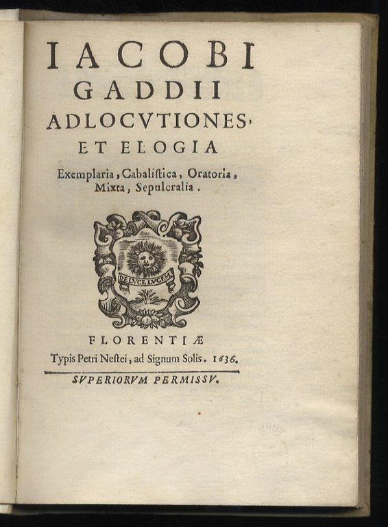Iacobi Gaddij adlocutiones, et elogia exemplaria, cabalistica, oratoria, mixta, sepulcralia. | Immagine Gallery 1