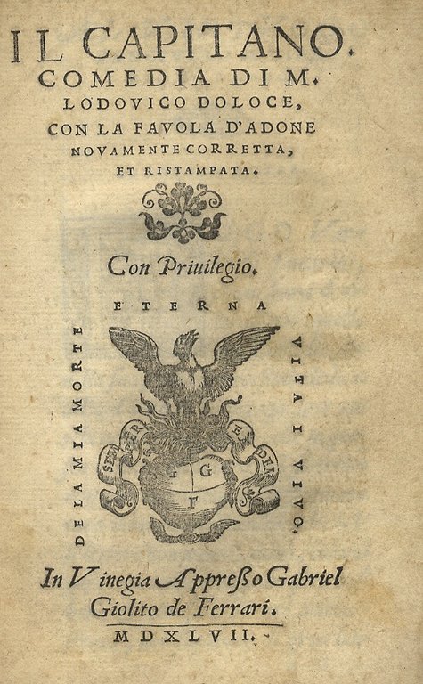 Il capitano comedia di m. Lodovico Doloce [sic], con la favola d'Adone novamente corretta, et ristampata.