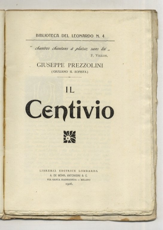 Il Centivio. [In copertina anteriore il sottotitolo: Seguìto dall'Elegia per …