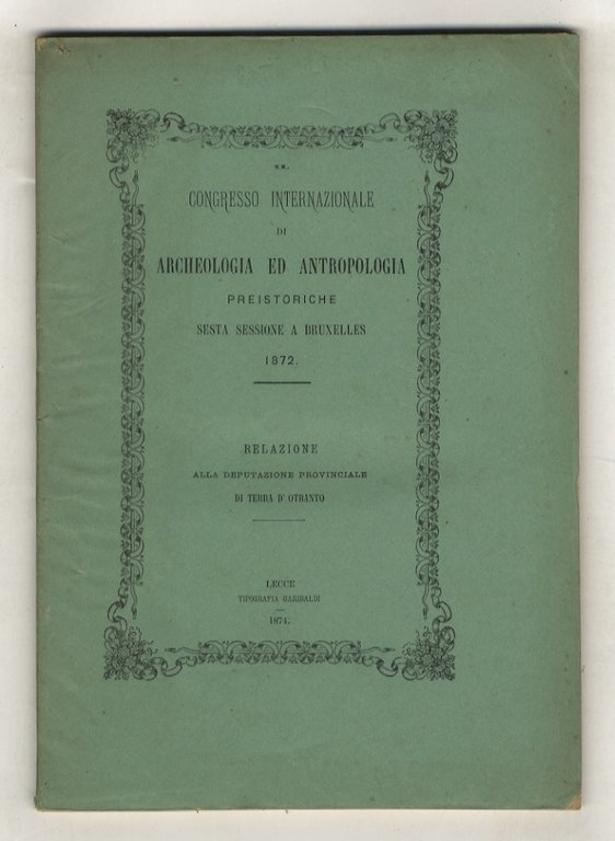 Il Congresso Internazionale di antropologia ed archeologia preistoriche. Sesta sessione a Bruxelles. Relazione alla Deputazione Provinciale di Terra d'Otranto.