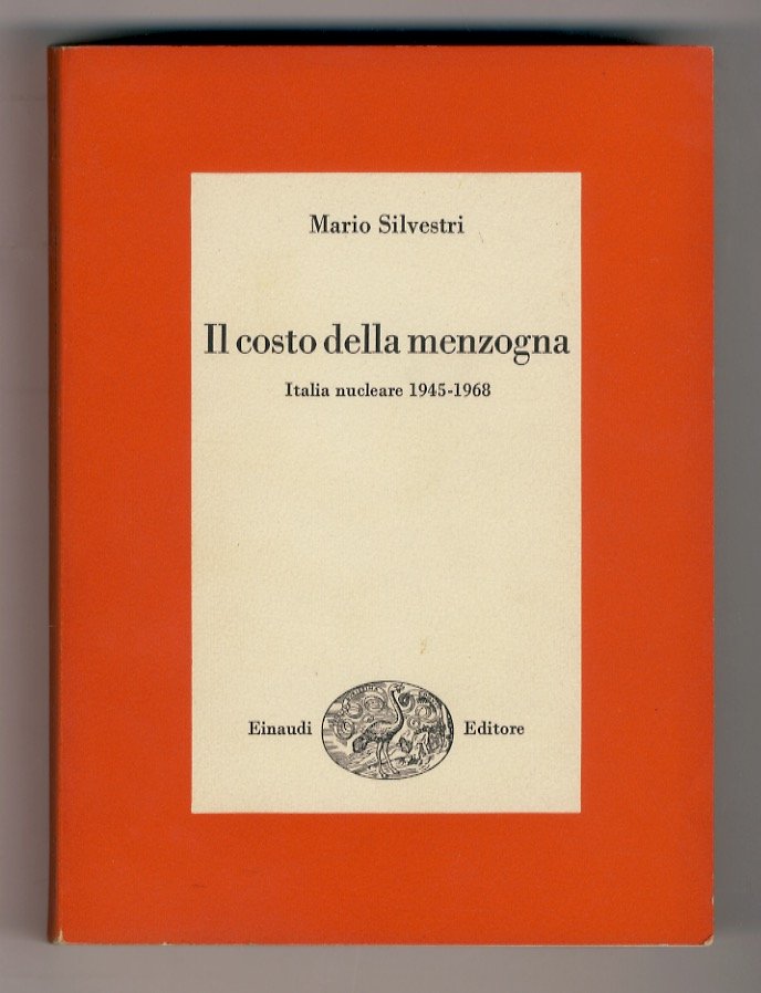 Il costo della menzogna. Italia nucleare 1945-1968.
