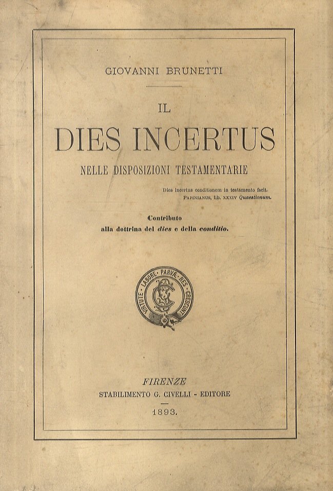 Il dies incertus nelle disposizioni testamentarie. Contributo alla dottrina del …