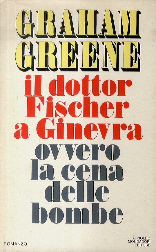 Il dottor Fischer a Ginevra ovvero la cena delle bombe. …