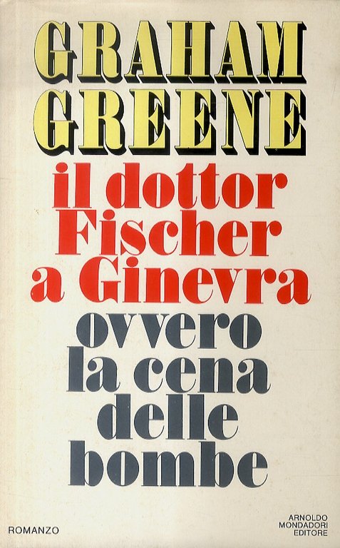 Il dottor Fischer a Ginevra ovvero la cena delle bombe. Traduzione di Bruno Oddera.
