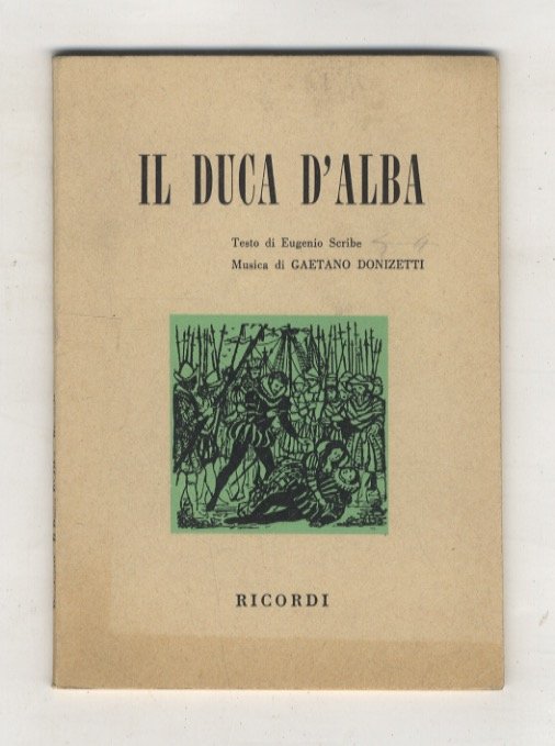 Il Duca d'Alba. Opera in tre atti. Testo di Eugenio …