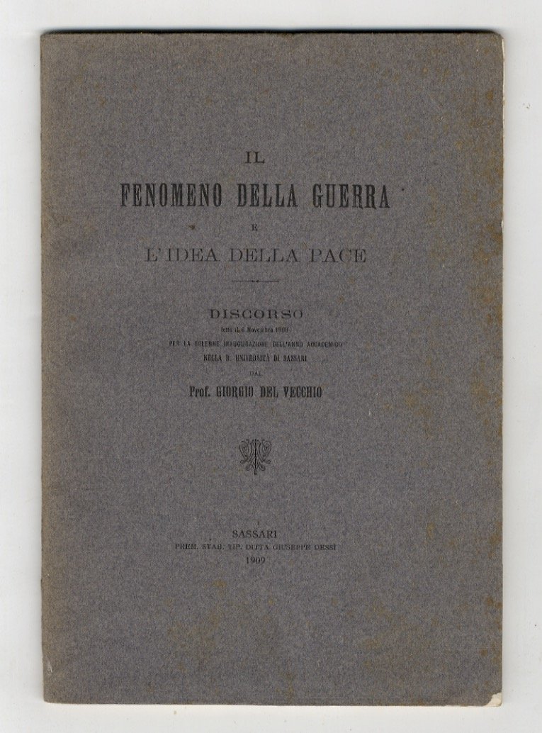 Il fenomeno della guerra e l'idea della pace. Discorso letto …