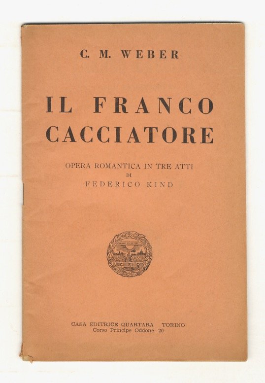 Il Franco Cacciatore. (Der Freischütz). Opera romantica in tre atti …
