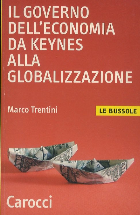 Il governo dell'economia da Keynes alla globalizzazione.
