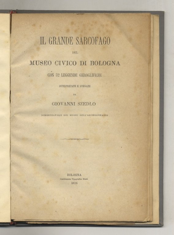 Il grande sarcofago del Museo Civico di Bologna. Con 32 …
