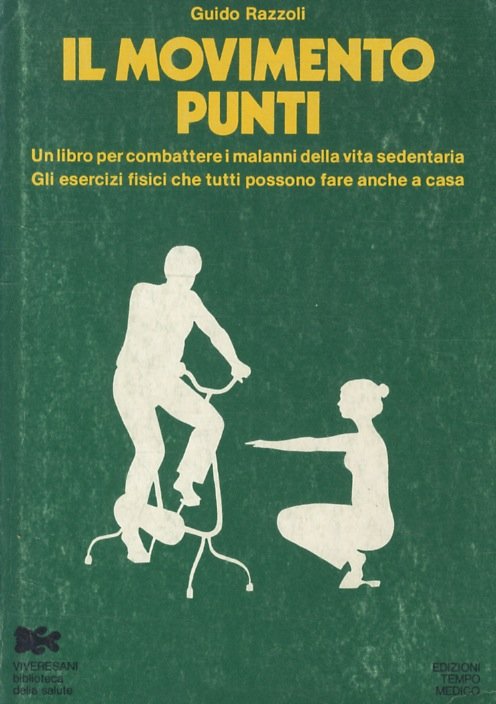 Il movimento punti. Un libro per combattere i malanni della vita sedentaria. Gli esercizi fisici che tutti possono fare anche a casa.