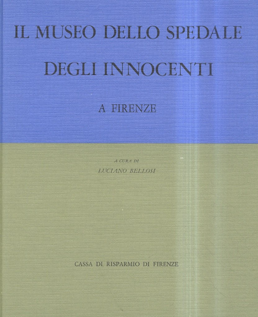 Il museo dello Spedale degli Innocenti a Firenze. [.]. Con …