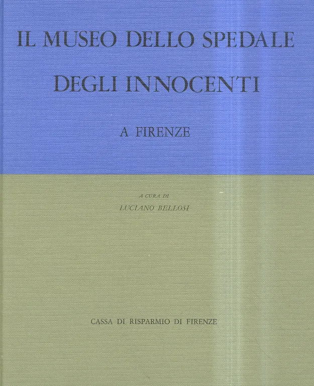 Il museo dello Spedale degli Innocenti a Firenze. [.]. Con …
