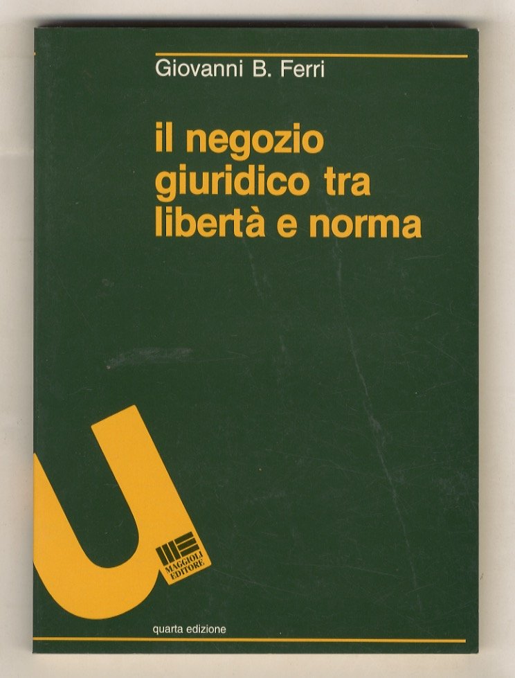Il negozio giuridico tra libertà e norma. Quarta edizione.