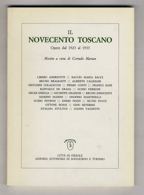 Il Novecento toscano. Opere dal 1923 al 1933. (L. Andreotti, B.M. Bacci, B. Bramanti, A. Caligiani, G. Colacicchi, P. Conti, F. Dani, R. De Grada, G. Ferroni, O. Ghiglia, G. Graziosi, B. Innocenti, M. Marini, O. Martinelli, G. Peyron, E. Pozzi, S. Pucci, O. Rosai, G. Severini, D. Stultus, G. Vagnetti). Catalogo a cura di Corrado Marsan.