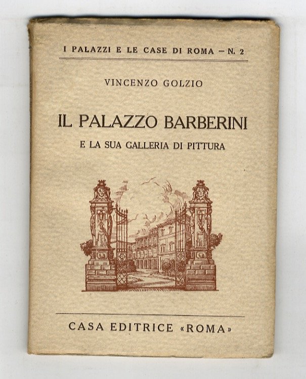 Il palazzo Barberini e la sua Galleria di pittura.