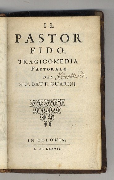 Il pastor fido. Tragicomedia pastorale del signor Batt. Guarini.