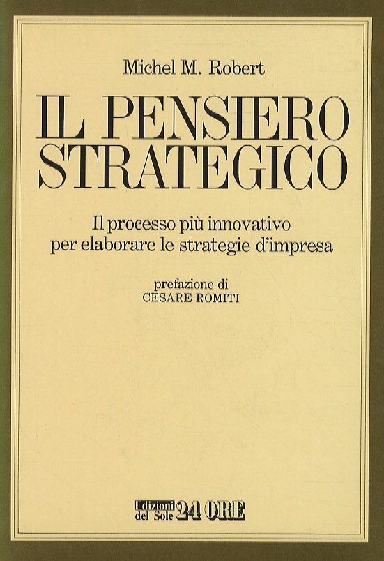 Il pensiero strategico. Il processo più innovativo per elaborare le …