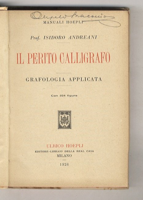 Il perito calligrafo. Grafologia applicata. Con 324 figure.