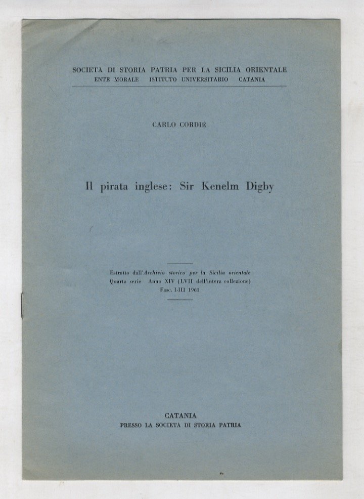 Il pirata inglese: Sir Kenelm Digby. Estratto dall'Archivio storico per …