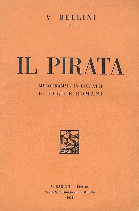 Il Pirata. Melodramma in 2 atti di F. Romani.