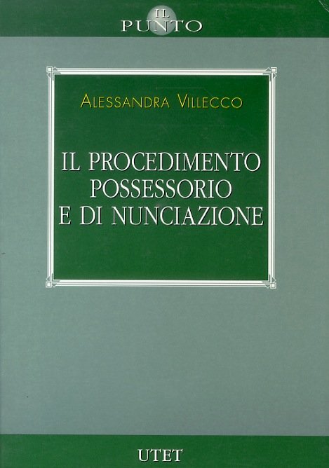 Il procedimento possessorio e di nunciazione.