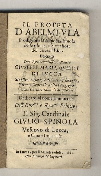 Il profeta d'Abelmeula, prodigioso discepolo, Emolo delle glorie, e Successore …