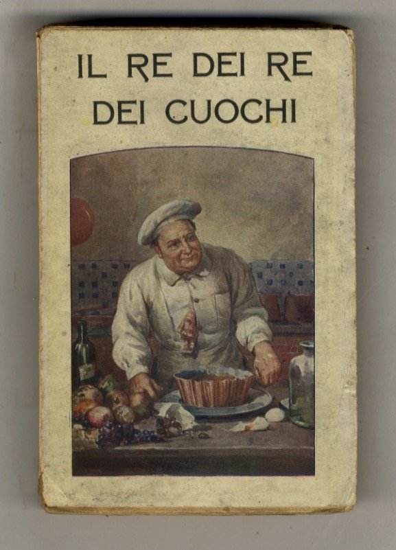 Il re dei re dei cuochi. Trattato completo di alta …