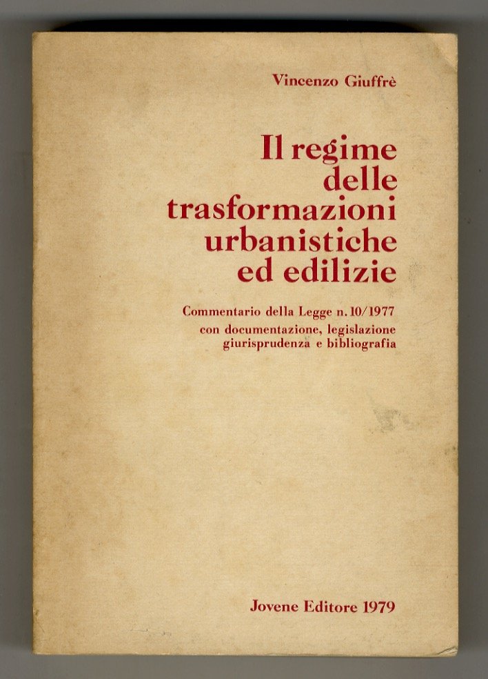 Il regime delle trasformazioni urbanistiche ed edilizie. Commentario della Legge …
