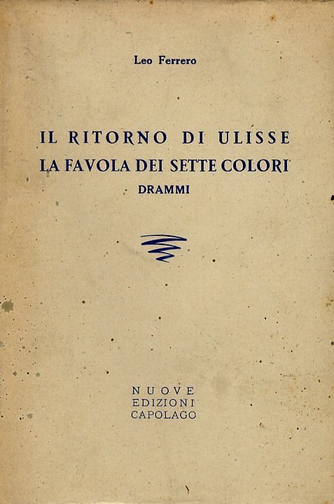 Il ritorno di Ulisse. La favola dei sette colori. Drammi.
