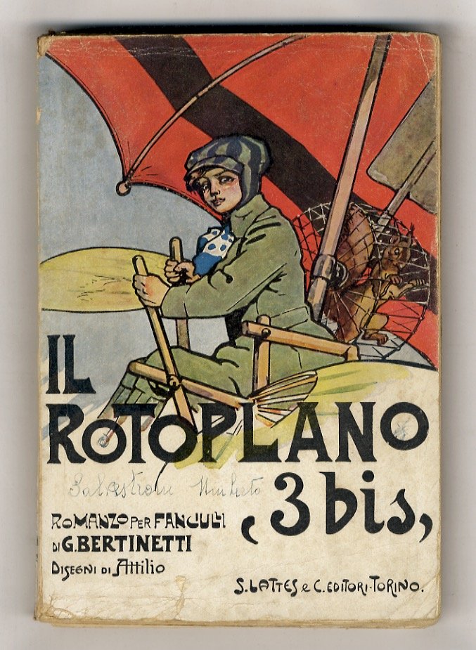 Il rotoplano "3 bis". Romanzo per ragazzi. Disegni di Attilio …