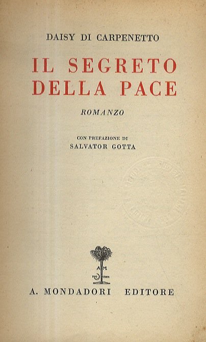 Il segreto della pace. Romanzo. Con prefazione di Salvator Gotta.