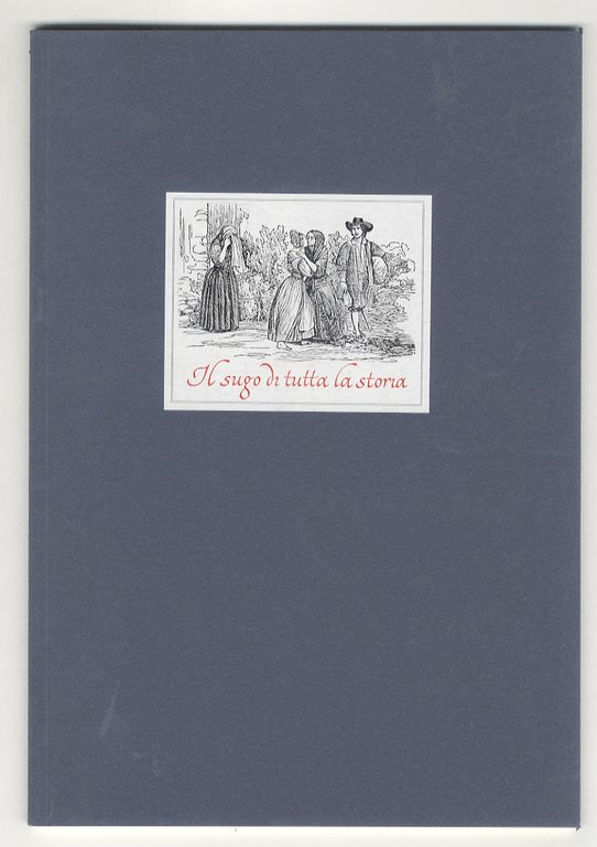 Il sugo di tutta la storia. Capitolo XXXVIII de I Promessi Sposi. Presentazione di Giancarlo Vigorelli.