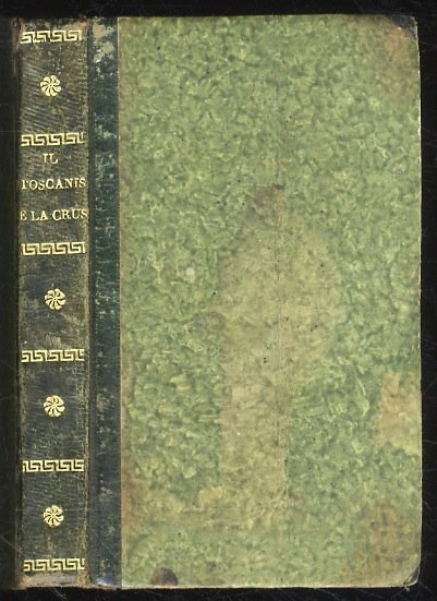 Il Toscanismo e la Crusca, o sia il Cruscante impazzito. …