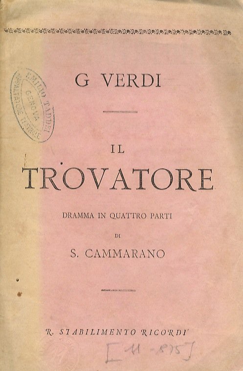 Il Trovatore. Dramma in quattro parti. Poema di S. Cammarano. …