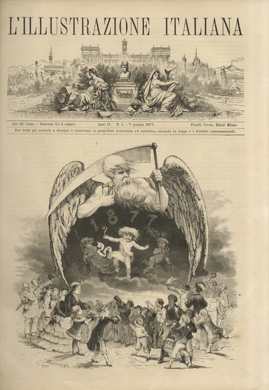 ILLUSTRAZIONE Italiana. Rivista settimanale degli avvenimenti e personaggi contemporanei sopra la storia del giorno, la vita pubblica e sociale, scienze, belle arti, geografia e viaggi, teatri, musica, mode, ecc. [.] Anno IV. 1877. Primo semestre e secondo semestre: dal fascicolo 1 del 7 gennaio 1877 al 51 del 23 dicembre 1877.