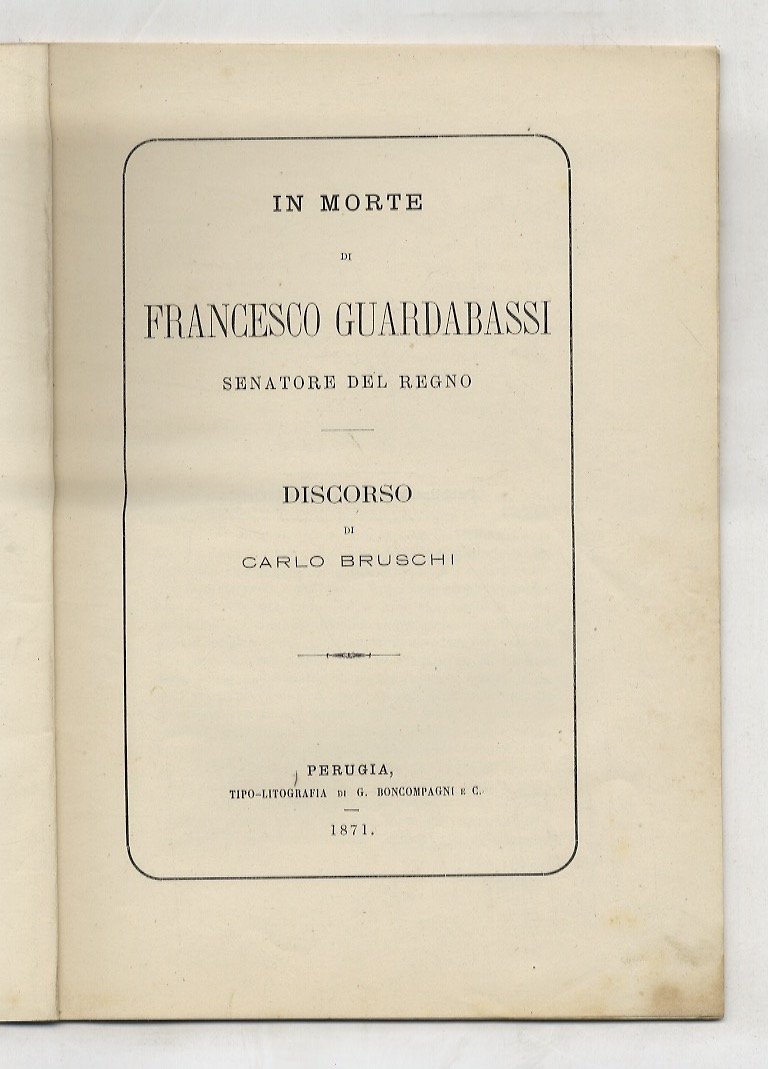 In morte di Francesco Guardabassi, senatore del Regno. Discorso [.].