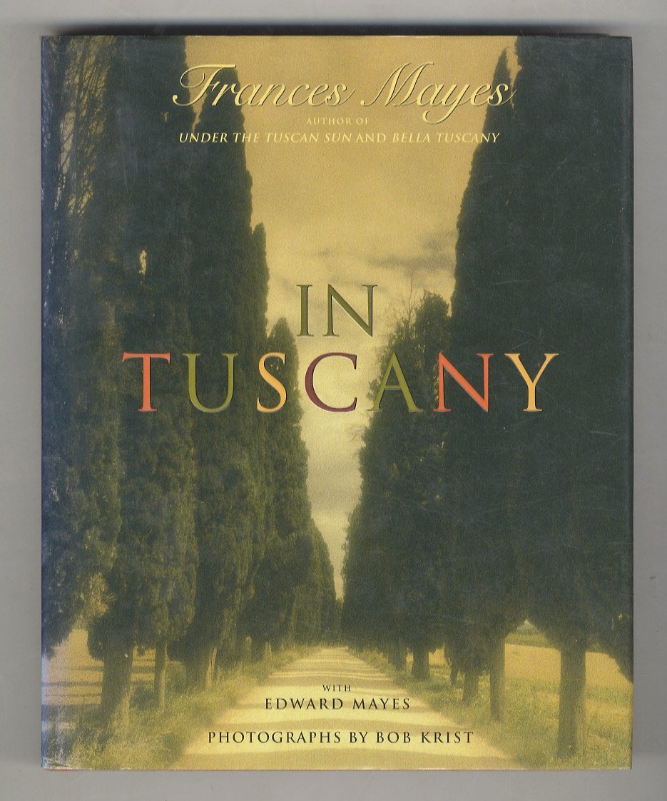 In Tuscany. By Frances Mayes with Edward Mayes. Photographs by … | Immagine principale