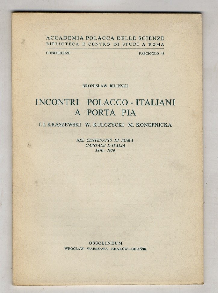Incontri polacco-italiani a Porta Pia. J.I. Kraszewski, W. Kulczycki, M. …