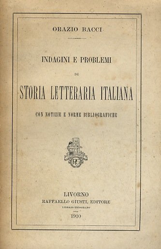 Indagini e problemi di storia letteraria italiana. Con notizie e …