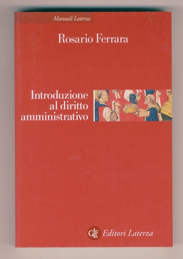 Introduzione al diritto amministrativo. Le pubbliche amministrazioni nell'ora della globalizzazione.